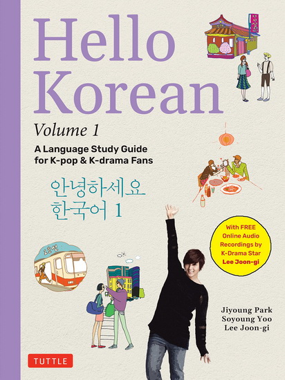 Hello Korean Volume 1: The Language Study Guide for Beginners - With Online Audio Recordings by Hallyu Film Star Lee Joon-gi! - JIYOUNG PARK - SOYOUNG YOO