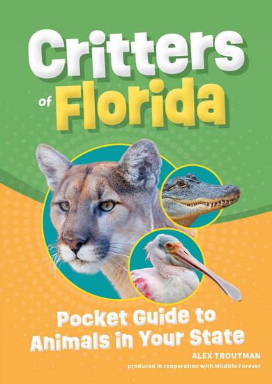 Critters of Florida: Pocket Guide to Animals in Your State - ALEX TROUTMAN