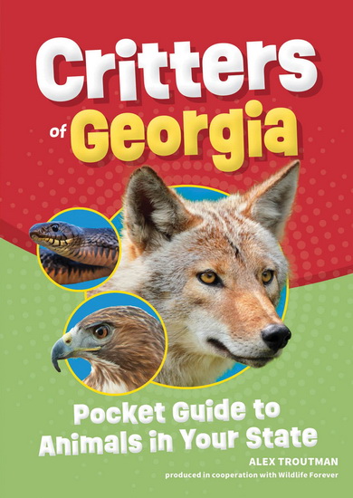 Critters of Georgia: Pocket Guide to Animals in Your State - ALEX TROUTMAN