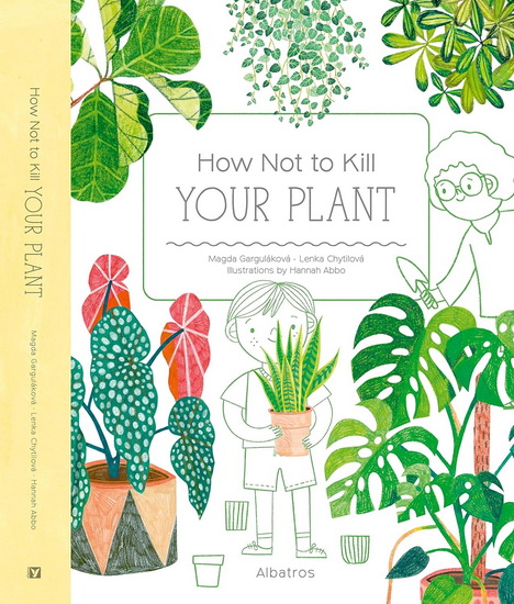 How Not to Kill Your Plant - MAGDA GARGULAKOVA - LENKA CHYTILOVA