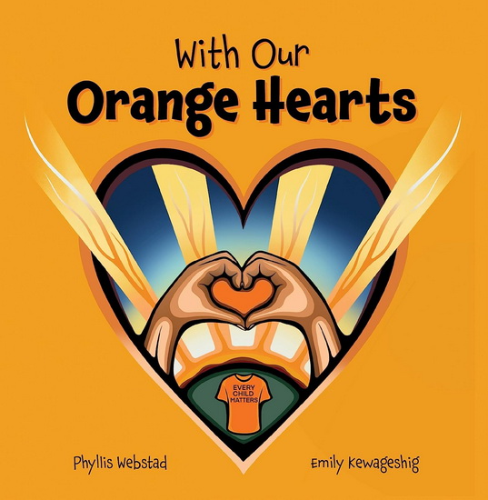 With Our Orange Hearts - PHYLLIS WEBSTAD - KEWAGESHIG EMILY