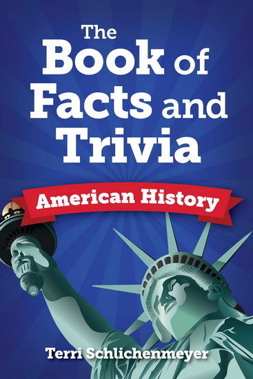 The Book of Trivia and Facts: American History - TERRI SCHLICHENMEYER