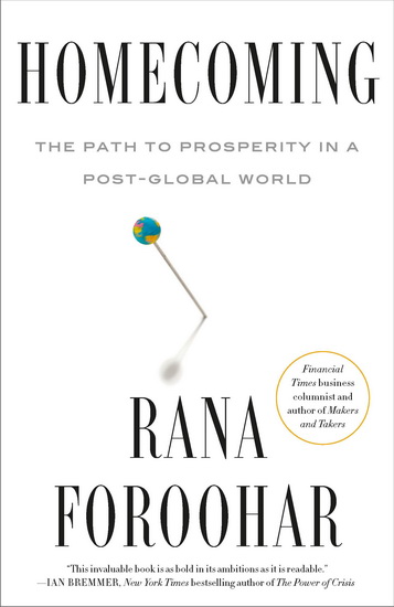 Homecoming: The Path to Prosperity in a Post-Global World - RANA FOROOHAR