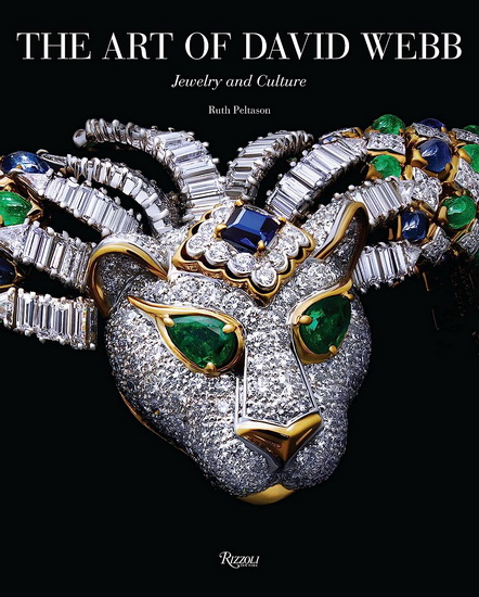 The Art of David Webb: Jewelry and Culture - RUTH PELTASON - ILAN RUBIN