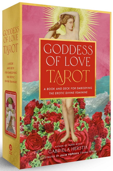 Goddess of Love Tarot: A Book and Deck for Embodying the Erotic Divine Feminine - GABRIELA HERSTIK
