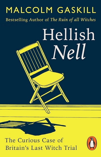 Hellish Nell: Last of Britain&#39;s Witches - MALCOLM GASKILL