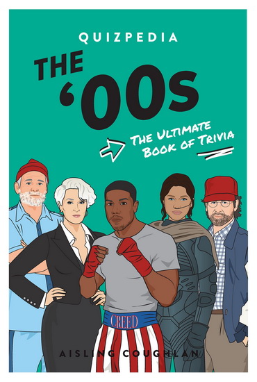 The 00s Quizpedia: The Ultimate Book of Trivia - AISLING COUGHLAN