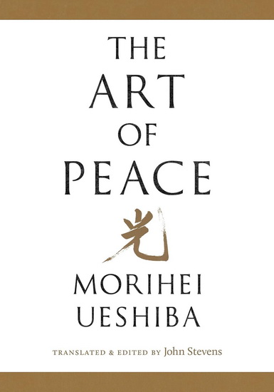 The Art of Peace - JOHN STEVENS - MORIHEI UESHIBA