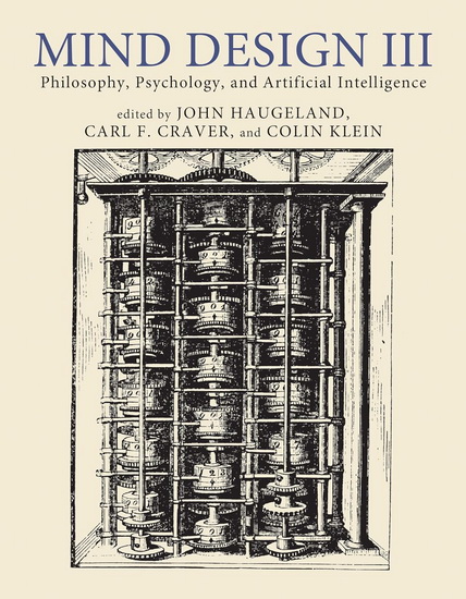 Mind Design III: Philosophy, Psychology, and Artificial Intelligence - JOHN HAUGELAND & AL