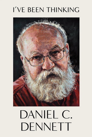 I&#39;ve Been Thinking - DANIEL C DENNETT