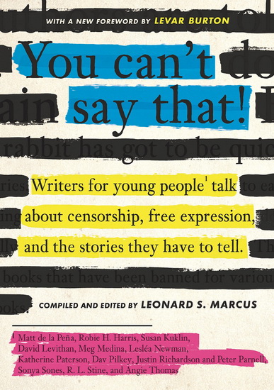 You Can't Say That!: Writers for Young People Talk About Censorship, Free Expression, and the Stories They Have to Tell - LEONARD S MARCUS
