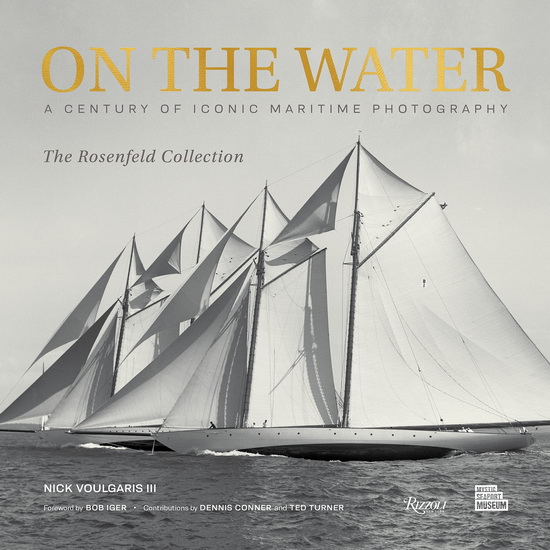 On the Water: A Century of Iconic Maritime Photography from the Rosenfeld Collection - COLLECTIF