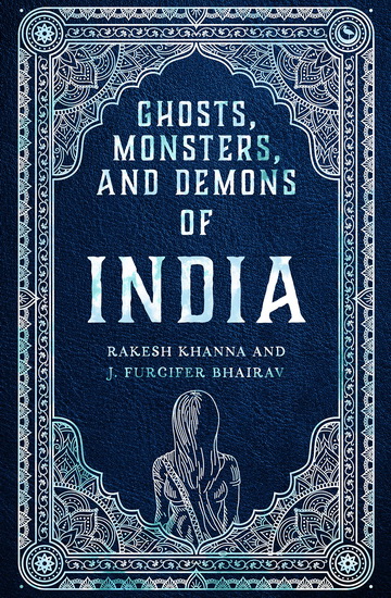 Ghosts, Monsters and Demons of India - RAKESH KHANNA - J FURCIFER BHAIRAV