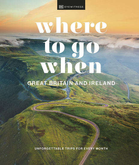 Where to Go When Great Britain and Ireland - DK