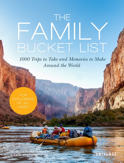 The Family Bucket List: 1,000 Trips to Take and Memories to Make Around the World - NANA LUCKHAM - KATH STATHERS