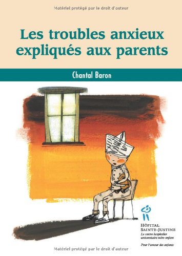 Troubles anxieux expliqués aux parents - CHANTAL BARON