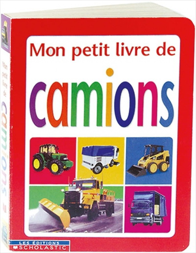 Collectif Mon Petit Livre De Camions Livres Pour Bebe Livres Renaud Bray Com Livres Cadeaux Jeux