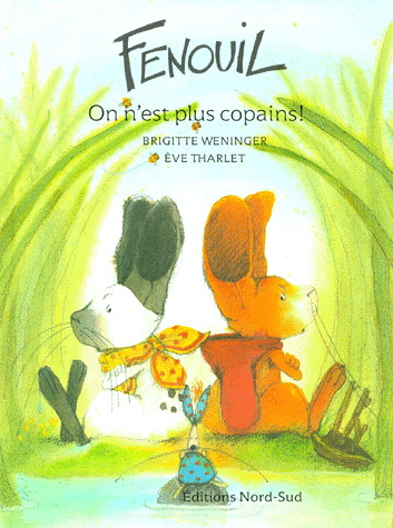 Fenouil, on n'est plus copains! - WENINGER - THARLET