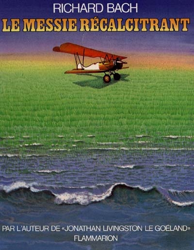 Le Messie récalcitrant/ Illusions - RICHARD BACH
