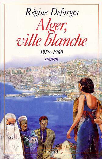 Alger, ville blanche 1959/1960 - REGINE DEFORGES