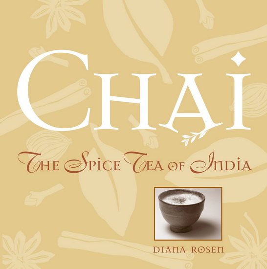 Chai: the spice tea of India - DIANA ROSEN