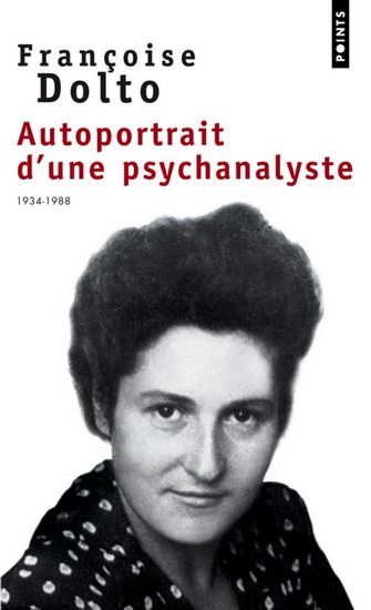 Autoportrait d'une psychanalyste - FRANCOISE DOLTO