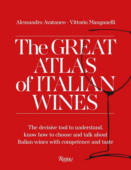 The Great Atlas of Italian Wines - ALLESANDRO AVATANEO - VITTORIO MANGANELLI