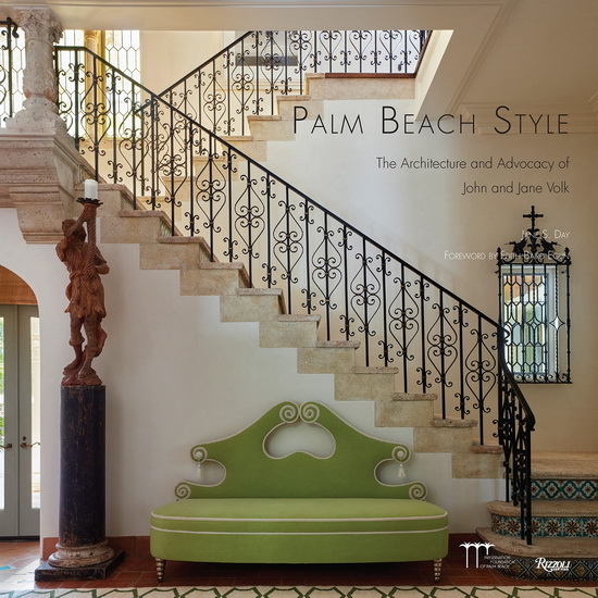 Palm Beach Style: The Architecture and Advocacy of John and Jane Volk - JANE S DAY - PRESERVATION FOUNDATION OF PAL