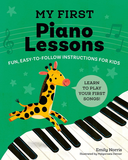 My First Piano Lessons: Fun, Easy-to-Follow Instructions for Kids - EMILY NORRIS - MALGORZATA DETNER