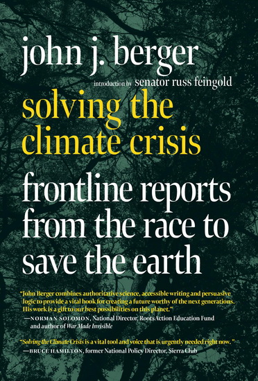 Solving the Climate Crisis: Frontline Reports from the Race to Save the Earth - JOHN J BERGER
