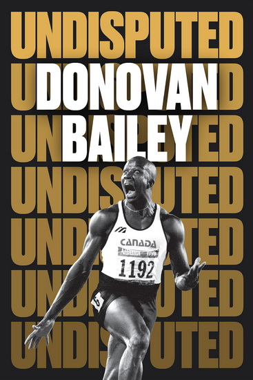 Undisputed: A Champion&#39;s Life - DONOVAN BAILEY