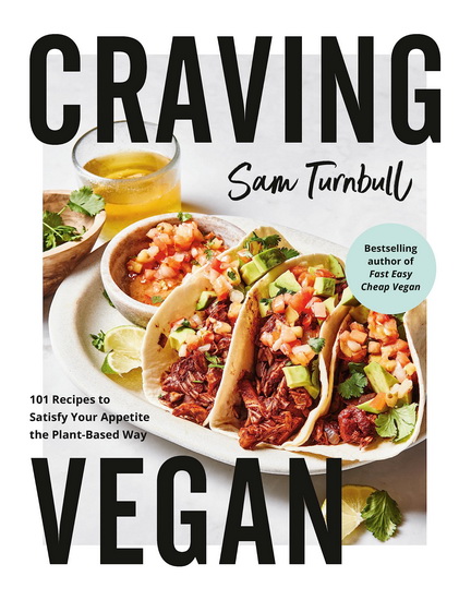 Craving Vegan: 101 Recipes to Satisfy Your Appetite the Plant-Based Way - SAM TURNBULL