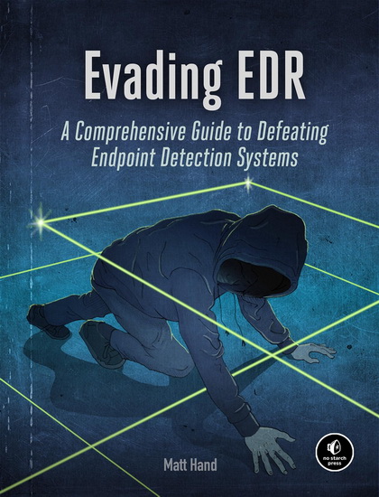 Evading EDR: A Comprehensive Guide to Defeating Endpoint Detection Systems - MATT HAND