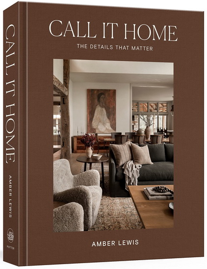 Call It Home: The Details That Matter - AMBER LEWIS & AL