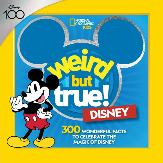 Weird But True! Disney: 300 Wonderful Facts to Celebrate the Magic of Disney - NATIONAL GEOGRAPHIC KIDS