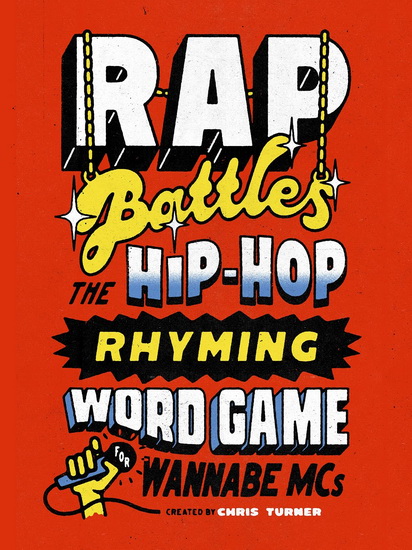 Rap Battles: The Hip-Hop Rhyming Word Game for Wannabe MCs - CHRIS TURNER