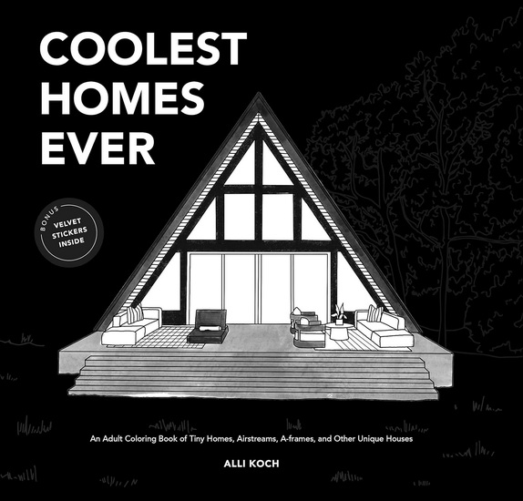 Coolest Homes Ever (Mini): An Adult Coloring Book of Tiny Homes, Airstreams, A-Frames, and Other Unique Hou ses - COLLECTIF