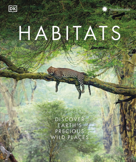 Habitats: From Ocean Trench to Tropical Forest - DK