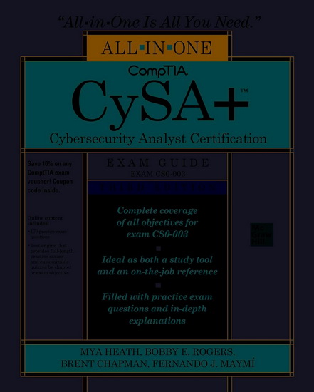 CompTIA CySA+ Cybersecurity Analyst Certification All-in-One Exam Guide, Third Edition (Exam CS0-003) - MYA HEATH