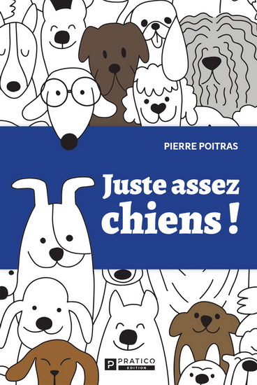 Juste assez chiens ! - PIERRE POITRAS
