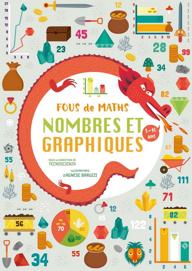 Fous de maths : nombres et graphiques : 8-10 ans - AGNESE BARUZZI & AL