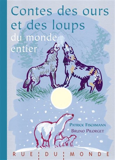 Contes des ours et des loups du monde entier - PATRICK FISCHMANN - BRUNO PILORGET