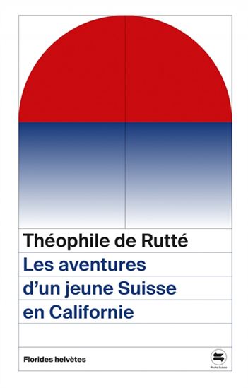 Les Aventures d&#39;un jeune Suisse en Californie - THÉOPHILE RUTTÉ