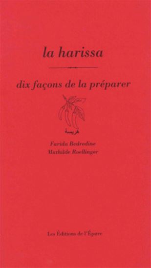 La Harissa : dix façons de la préparer - FARIDA BEDREDINE - MATHILDE ROELLINGER