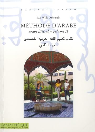 Méthode d&#39;arabe : arabe littéral T.02 Niveaux B1 et B2 - LUC-WILLY DEHEUVELS