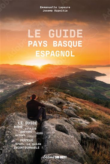 Le Guide Pays basque espagnol - EMMANUELLE LAPEYRE - JOSEMA AZPEITIA