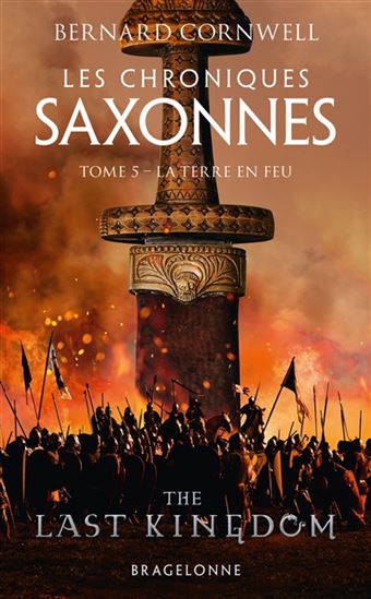 Les Chroniques saxonnes T.05 La terre en feu - BERNARD CORNWELL