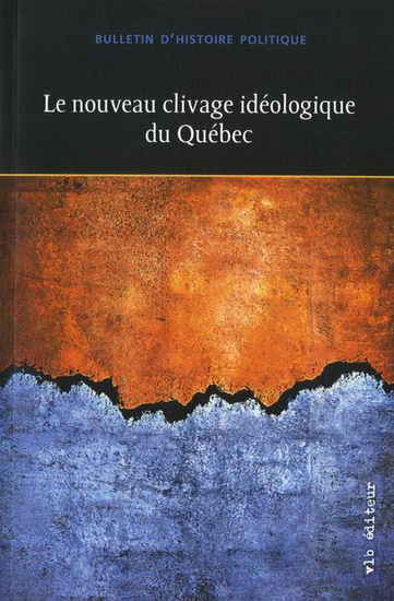 Bulletin d'histoire politique V.30/3 Le niveau clivage idéologique du Québec - COLLECTIF