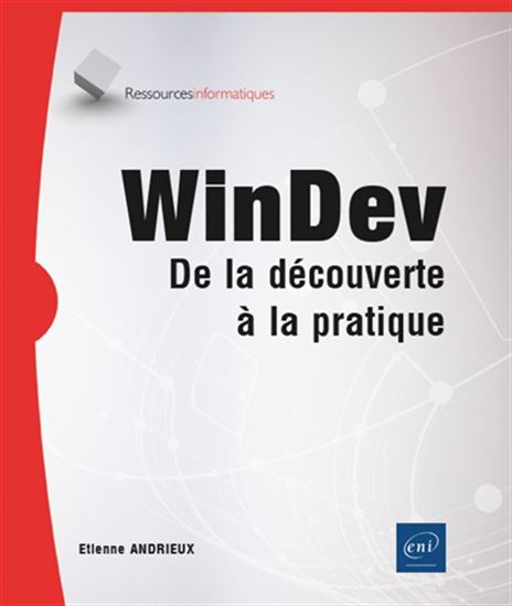 WinDev : de la découverte à la pratique - ETIENNE ANDRIEUX