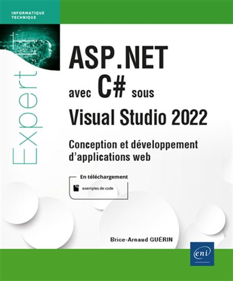 ASP.Net avec C# sous Visual Studio 2022 : conception et développement d&#39;applications web - BRICE-ARNAUD GUÉRIN